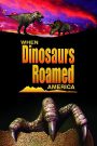 When Dinosaurs Roamed America (2001)